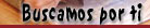 BUSCAMOS POR TI